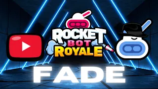 Fade | Rocket Bot Royale Montage