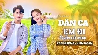 LIÊN KHÚC DÂN CA EM ĐI TRÊN CỎ NON - VĂN HƯƠNG ft HIỀN NGÂN [MV OFFICIAL]