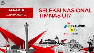 LIVE : Seleksi Tim U-17 Indonesia - Seleksi Nasional Day 1