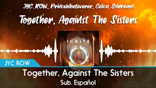 Jyc Row & PrinceWhateverer - Together, Against the Sisters | Sub. Español