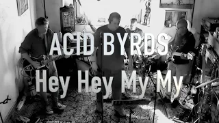 Acid Byrds - Hey Hey My My (Neil Young Cover)