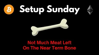 Setup Sunday: Not Much Meat Left On The Near Term Bone