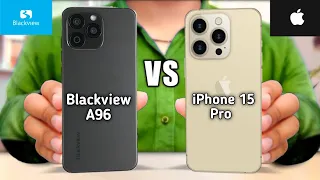 Blackview A96 vs Apple iPhone 15 Pro 5G || apple iphone 15 pro vs blackview a96