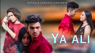 Ya Ali | Bina Tere Na Ek Pal Ho | Zubeen Garg | Heart Touching Love Story | Ritika & Subhash Crazy