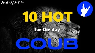 Hot Ten COUB for 26/07/2019