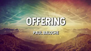 Offering - Paul Baloche (Lyric Video)