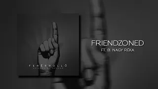 Fehér Holló feat. B. Nagy Réka  - Friendzoned