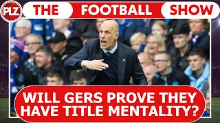 Will Rangers Prove They Have Title Mentality? | The Football Show LIVE w/ Neil Lennon