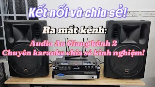 Ra mắt kênh Audio An Giang 2 chuyên âm thanh Karaoke, chia sẻ kiến thức âm thanh!