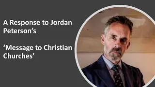 A Response by Dr. Tony Costa to Dr. Jordan Peterson's 'Message to the Christian Churches'