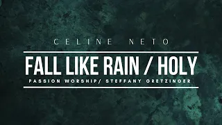 Fall Like Rain & Holy || Passion & Steffany Gretzinger || (Covered By Celine Neto)