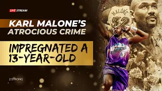 Karl Malone’s atrocious crime “Impregnated a 13-year-old.” | 2 Strong