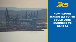 New report warns Washington ports could lose business to Canada