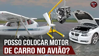 Um MOTOR de CARRO pode ser usado em um AVIÃO