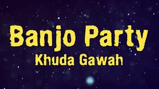 BANJO PARTY | KHUDA GAWAH | Janny Dholi & Kalwandevi Rhythms