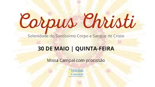 Corpus Christi
        Solenidade do Santíssimo Corpo e Sangue de Cristo