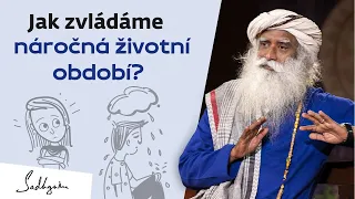 Jak zvládáme náročná životní období? | Sadhguru odpovídá