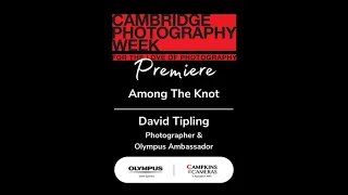 “Among the Knot” with David Tipling Olympus