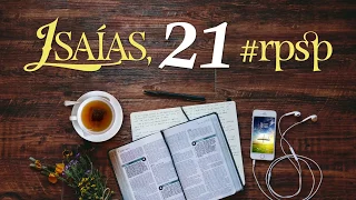 Isaías 21 - Resumen Pr. Adolfo Suarez | Reavivados Por Su Palabra