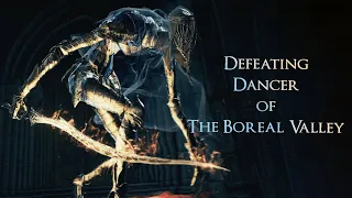 Defeating Dancer of The Boreal Valley in Darksouls 3