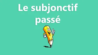 Le passé du subjonctif - La conjugaison