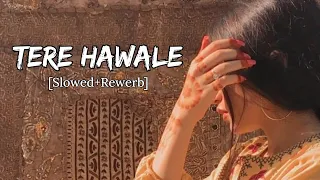 Tere Hawale - Arijit Singh [Slowed & Rewerb] | Love Lofi | pmx 2.0#trending #lofisong #viralvideo