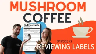 The Keys to Understanding Mushroom Supplement Labels (Mushroom Coffee Episode #3)