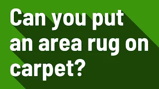 Can you put an area rug on carpet?