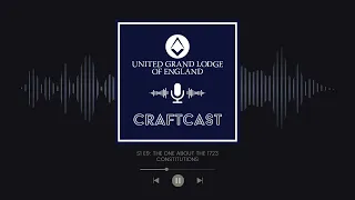 Craftcast: The Freemasons' Podcast - S1 E8  The one about the 1723 Constitutions