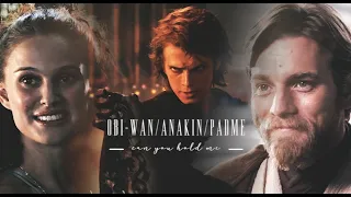 obi-wan/anakin/padmé | can you hold me