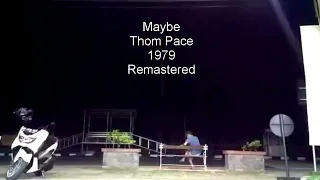 Maybe - Thom pace ,1979 ( Remastered )