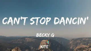 Becky G -  Can't Stop Dancin' (Lyric Video)