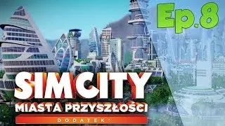 SimCity Sezon II [HusiekGaming] - Przyszłość, wiec tak wygląda ? #8