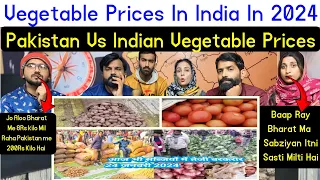 Reaction on Vegetable Prices In India In 2024 | Pakistan Vs Indian Vegetable Prices.