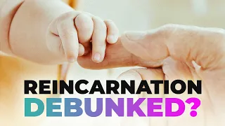 The Incredible Evidence for Reincarnation Thoughtfully Examined
