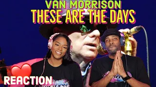 First Time Hearing Van Morrison “These Are The Days” Reaction | Asia and BJ