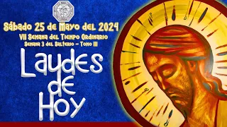 LAUDES DEL DIA DE HOY. ✟ SABADO 25 DE MAYO 2024 ✟ Camino Neocatecumenal ✟ Liturgia de las Horas