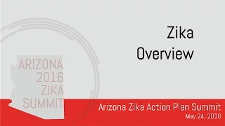 Arizona Zika Action Plan Summit: Zika Overview