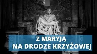 Z Maryją na Drodze Krzyżowej