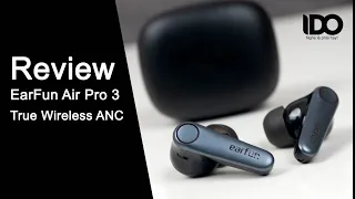 Review chi tiết tai nghe Earfun Air Pro 3, bản nâng cấp mạnh mẽ với những công nghệ mới nhất