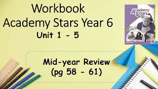 Workbook  Year 6 Academy Stars Unit 5 – Review Unit 1 - 5 page 58 - 61 + answers