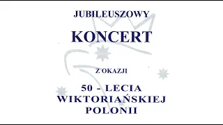 Jubileuszowy Koncert z okazji 50-lecia Wiktoriańskiej Polonii, Dallas Brooks Hall, 14.11.1999 r.