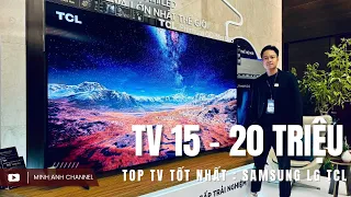 Tư vấn Tivi 15 tới 20 triệu : Samsung LG đã quá rẻ nhưng cùng TCL thì nên mua TV nào ?