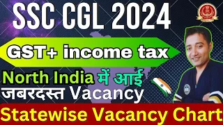SSC CGL 2024 Vacancies Update | GST + Income Tax | Statewise Vacancy Chart