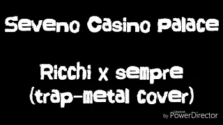 Seveno Casino Palace–Ricchi x Sempre (X-Factor, cover)
