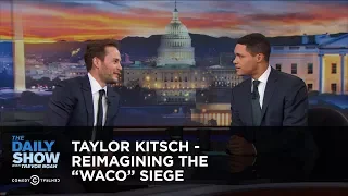 Taylor Kitsch - Reimagining the "Waco" Siege - Extended Interview: The Daily Show