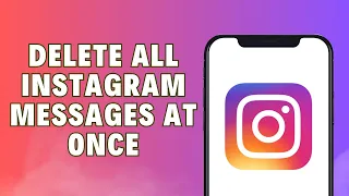 How To Delete All Instagram Messages At Once | Full Guide