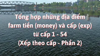 [Fishing Planet VN] Tổng hợp các hồ Farm Tiền và Kinh nghiệm (Money & Exp) - Phần 2