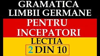 Invata Germana | GRAMATICA Limbii germane PENTRU INCEPATORI | Lectia 2 din 10
