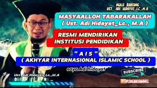 AIS (AKHYAR INTERNASIONAL ISLAMIC SCHOOL) DIDIRIKAN USTAD ADIHIDAYAT_Lc., M.A (@SUGIHChannel)